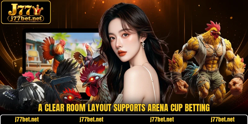 A clear room layout supports arena cup betting A clear room layout supports arena cup betting