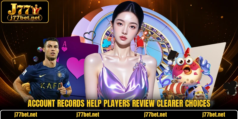 Account records help players review clearer choices Account records help players review clearer choices