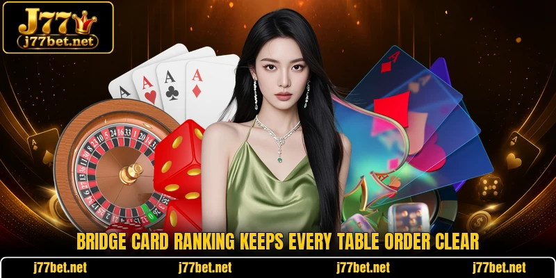 Bridge card ranking keeps every table order clear