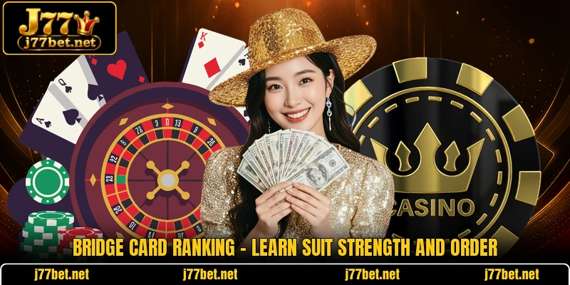 Bridge Card Ranking - Learn Suit Strength And Order
