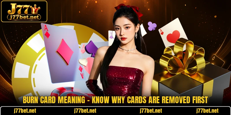Burn Card Meaning - Know Why Cards Are Removed First