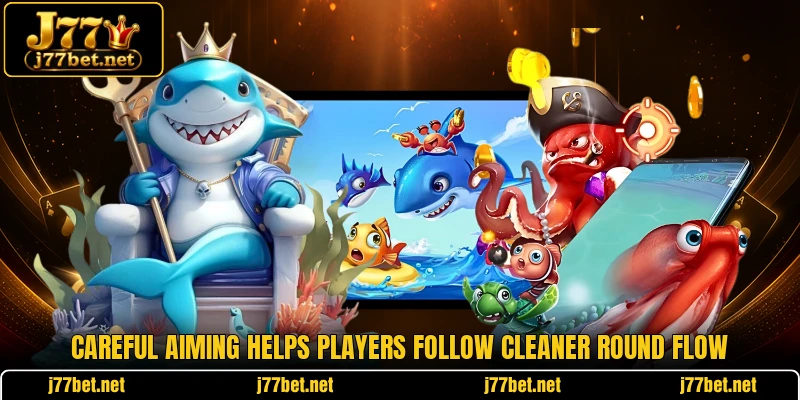 Careful aiming helps players follow cleaner round flow