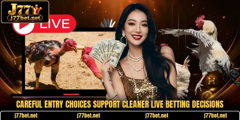 Careful entry choices support cleaner live betting decisions Careful entry choices support cleaner live betting decisions