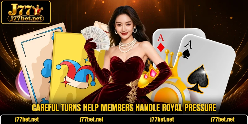 Careful turns help members handle royal pressure