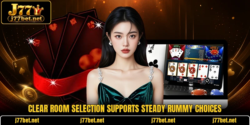 Clear room selection supports steady rummy choices Clear room selection supports steady rummy choices