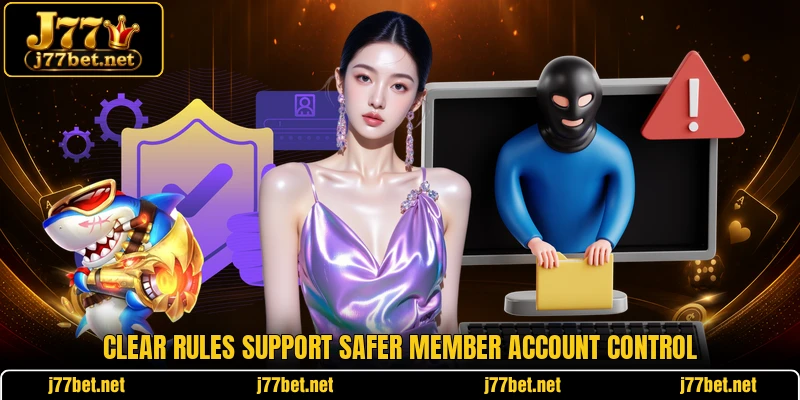 Clear rules support safer member account control Clear rules support safer member account control