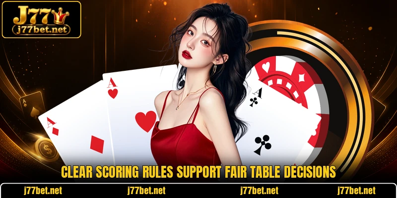 Clear scoring rules support fair table decisions