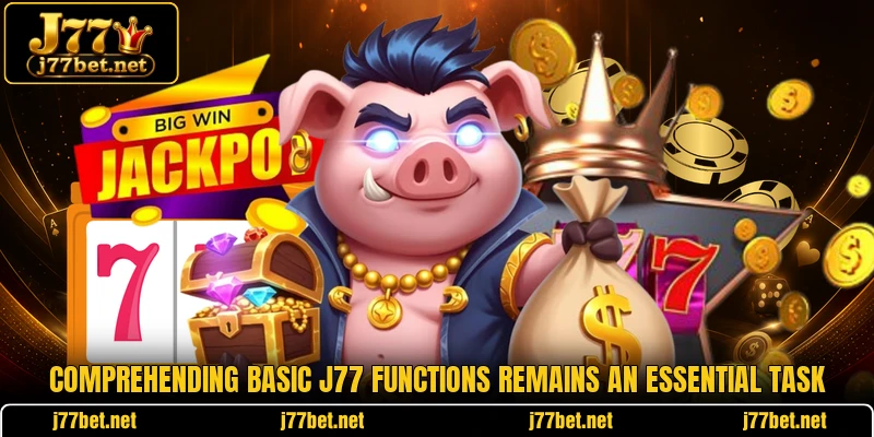 Comprehending basic J77 functions remains an essential task