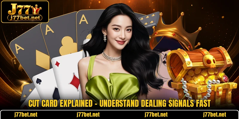 Cut Card Explained - Understand Dealing Signals Fast