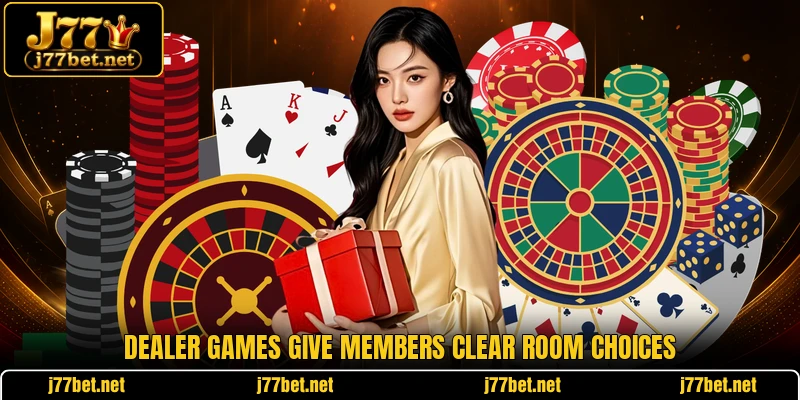Dealer games give members clear room choices