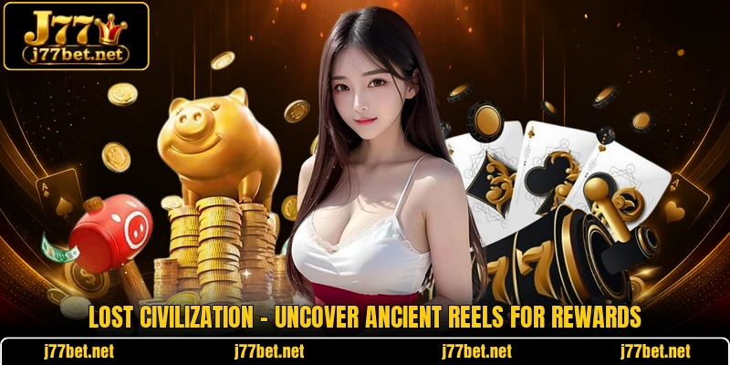 Lost Civilization - Uncover Ancient Reels For Rewards