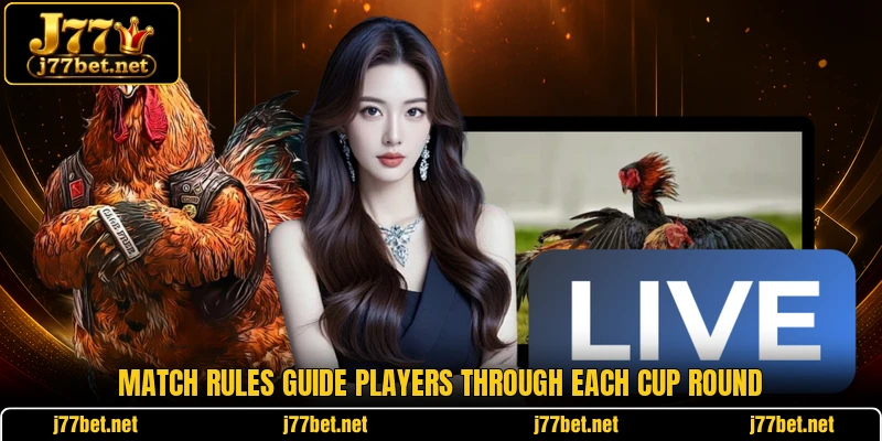 Match rules guide players through each cup round Match rules guide players through each cup round