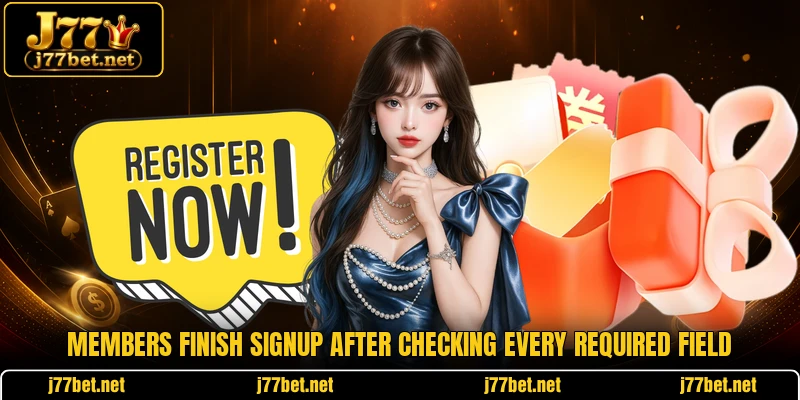 Members finish signup after checking every required field