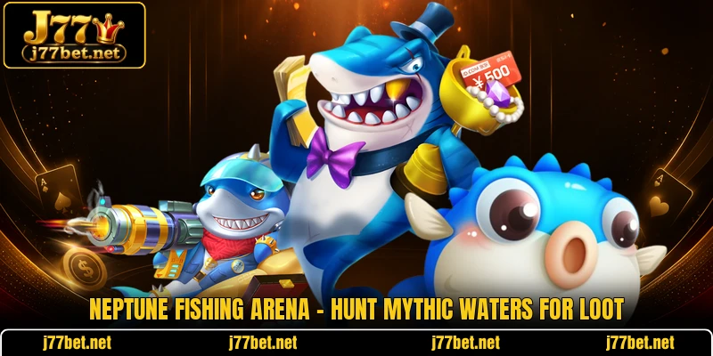 Neptune Fishing Arena - Hunt Mythic Waters For Loot