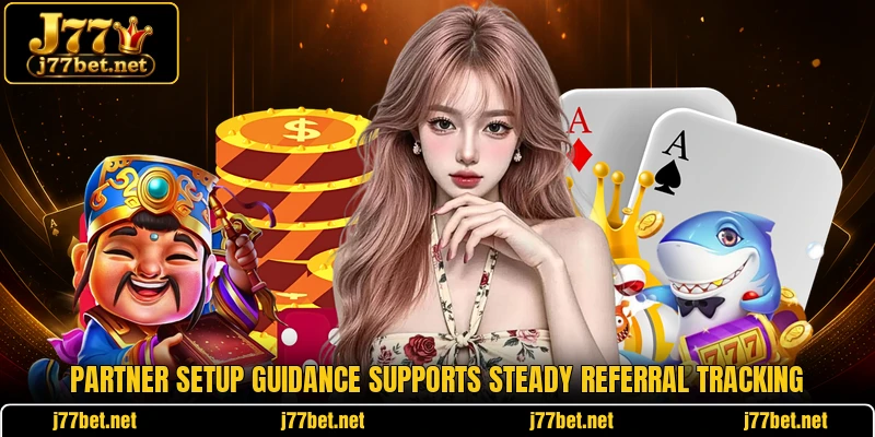 Partner setup guidance supports steady referral tracking Partner setup guidance supports steady referral tracking