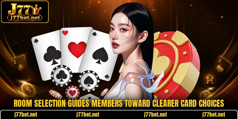 Room selection guides members toward clearer card choices