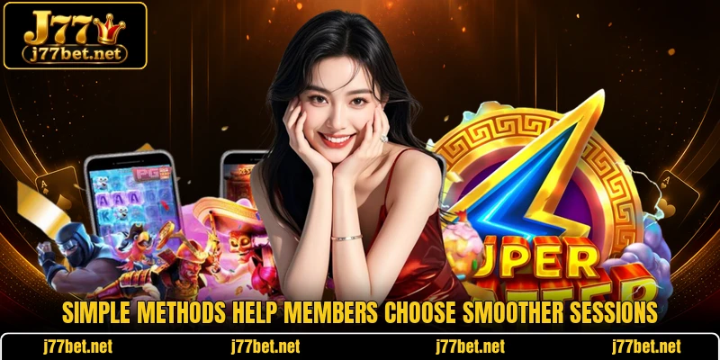 Simple methods help members choose smoother sessions Simple methods help members choose smoother sessions
